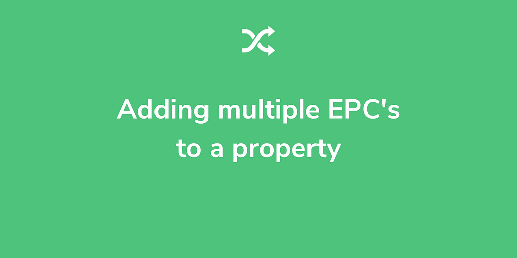 Adding multiple EPC’s to a property