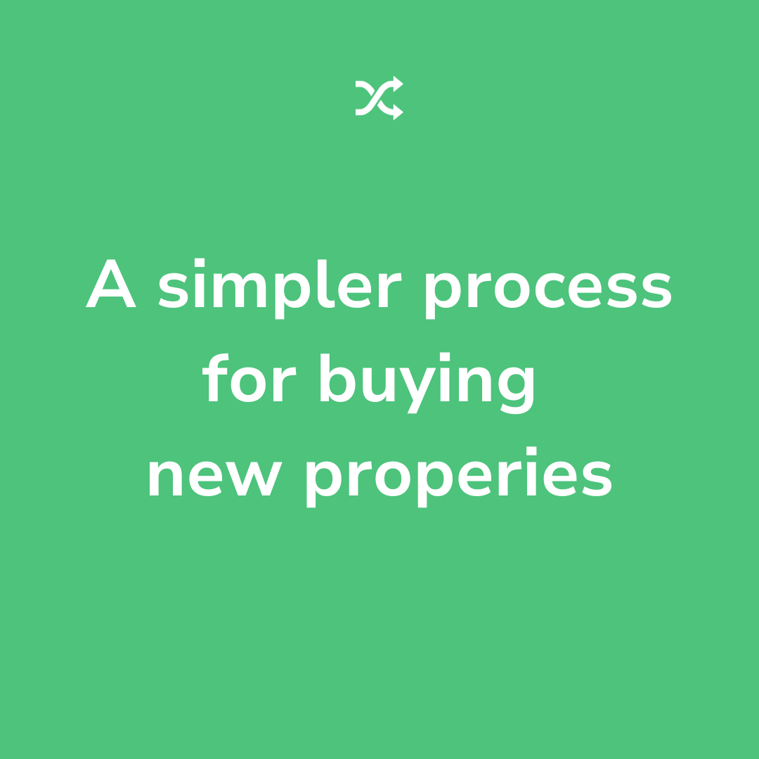 A simpler process for buying new properties